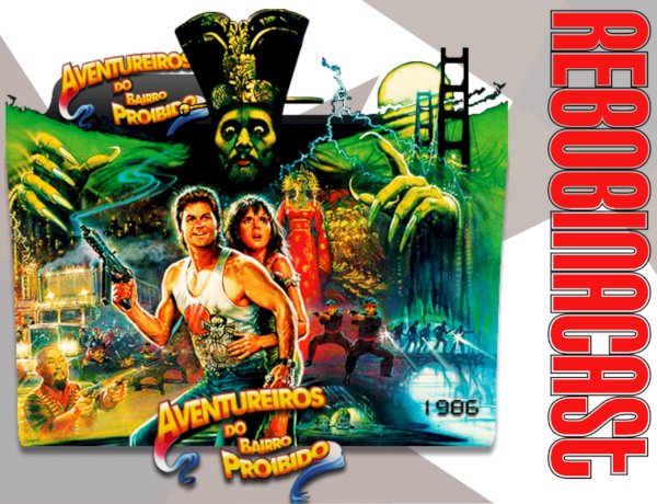 RebobinaCast T103 - Os Aventureiros do Bairro Proibido