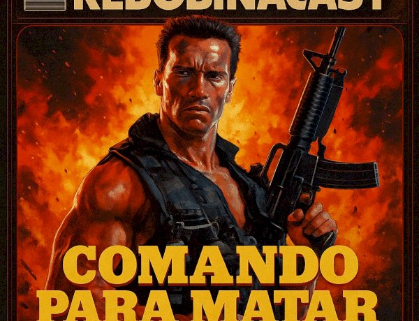 RebobinaCast T108 – Comando Para Matar