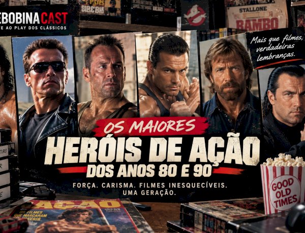 Os Maiores Heróis de Ação dos Anos 80 e 90