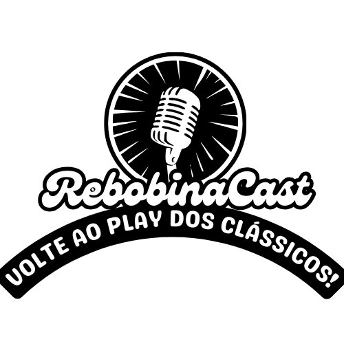 RebobinaCast - Volte ao Play dos Clássicos!