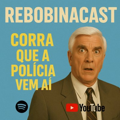 RebobinaCast T115 - Corra que a Polícia Vem Aí!