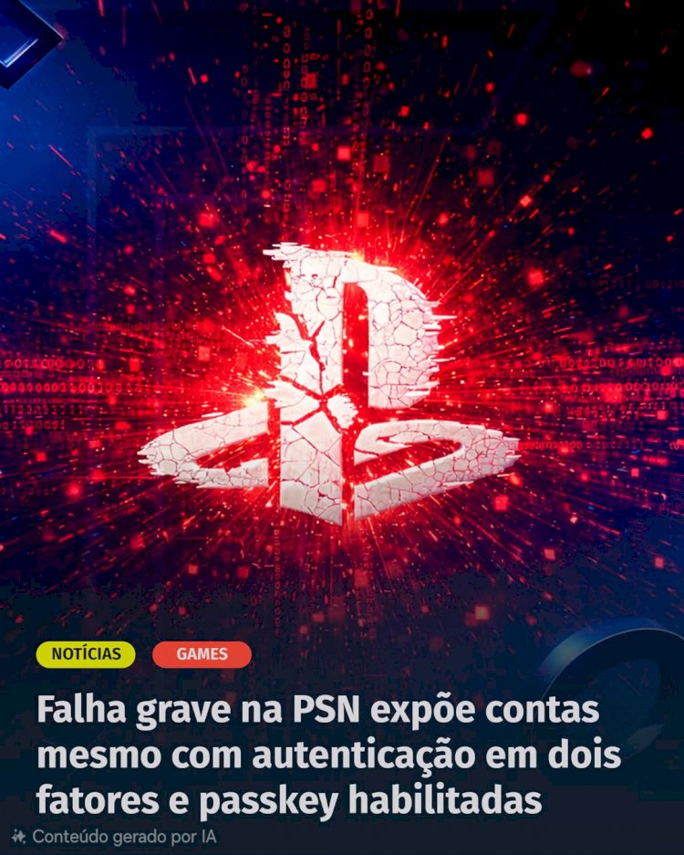 Alerta de Segurança: Conta da PlayStation Network é invadida mesmo com 2FA ativo