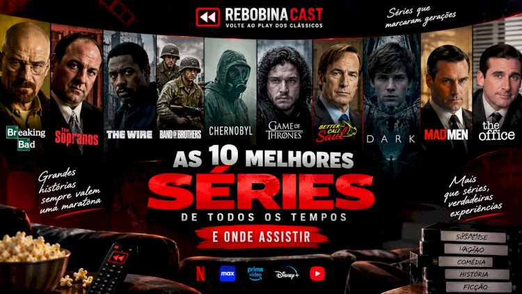 As 10 Melhores Séries de Todos os Tempos — E Onde Assistir
